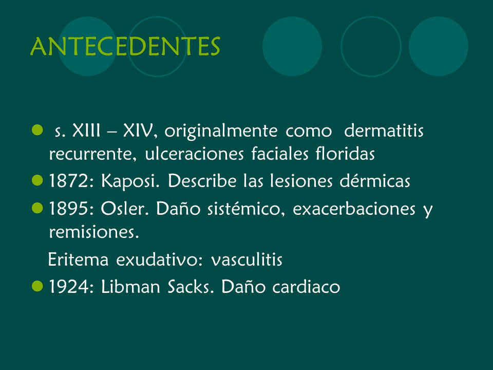ANTECEDENTES s. XIII – XIV, originalmente como dermatitis recurrente, ulceraciones faciales floridas.