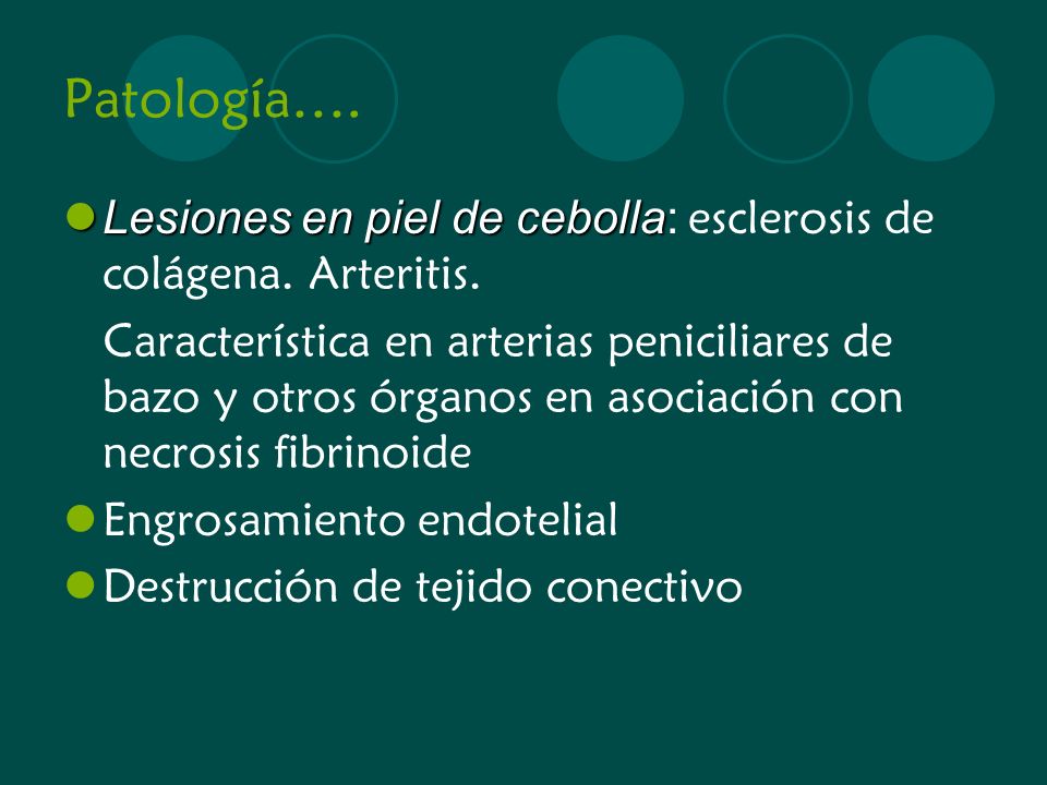 Patología…. Lesiones en piel de cebolla: esclerosis de colágena. Arteritis.