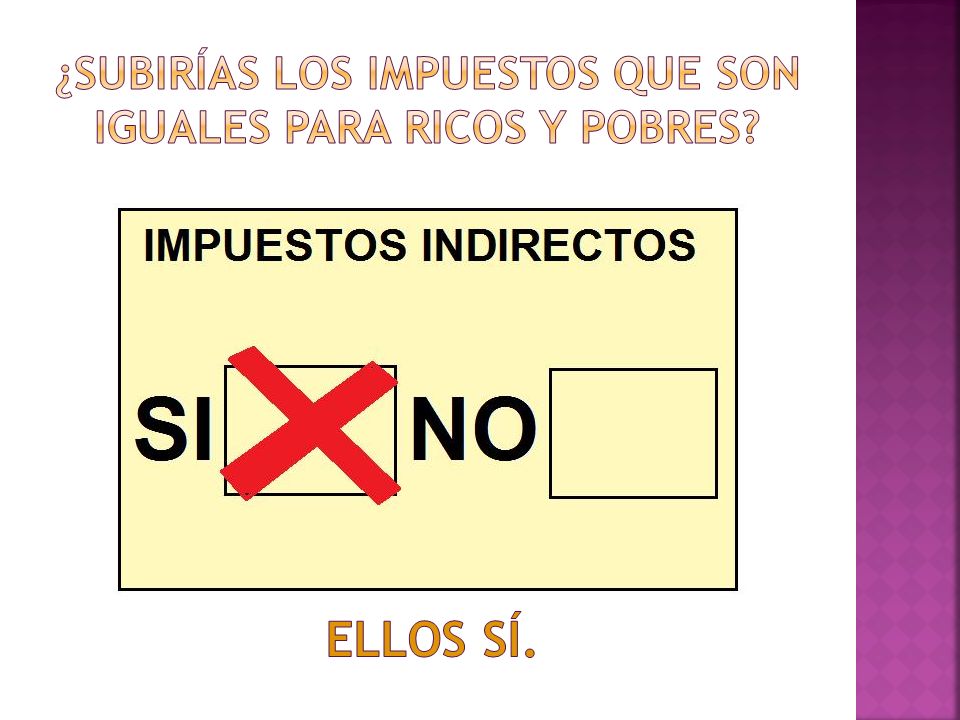 ¿Subirías los impuestos que son iguales para ricos y pobres