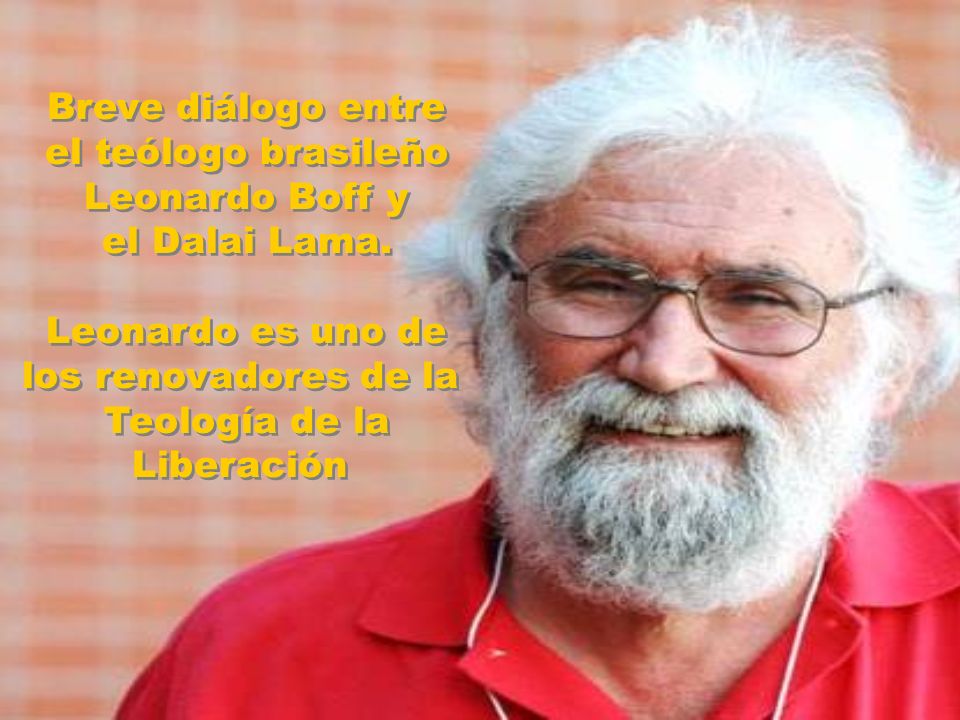 Leonardo es uno de los renovadores de la Teología de la Liberación
