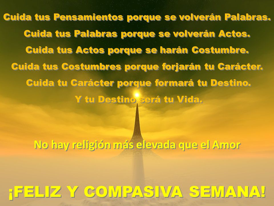No hay religión más elevada que el Amor ¡FELIZ Y COMPASIVA SEMANA!
