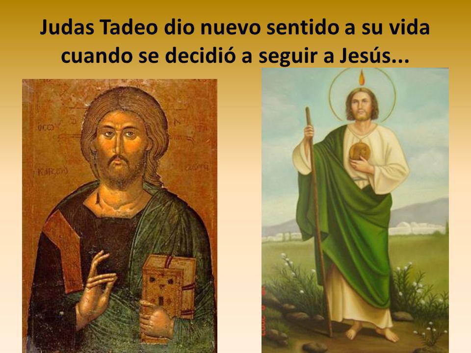 Judas Tadeo dio nuevo sentido a su vida cuando se decidió a seguir a Jesús...