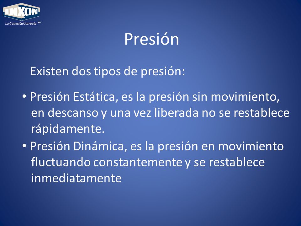 Presión Existen dos tipos de presión: