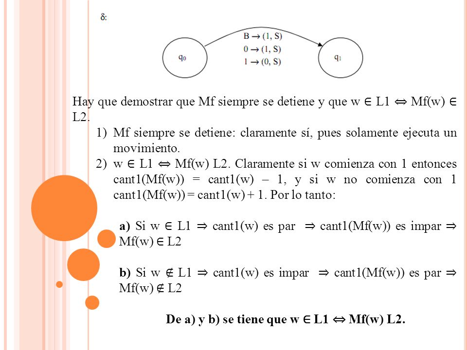 Hay que demostrar que Mf siempre se detiene y que w ∈ L1 ⇔ Mf(w) ∈ L2.