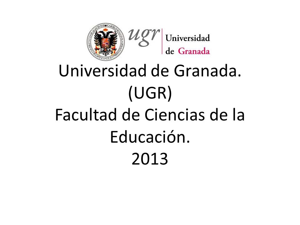 Universidad de Granada. (UGR) Facultad de Ciencias de la Educación
