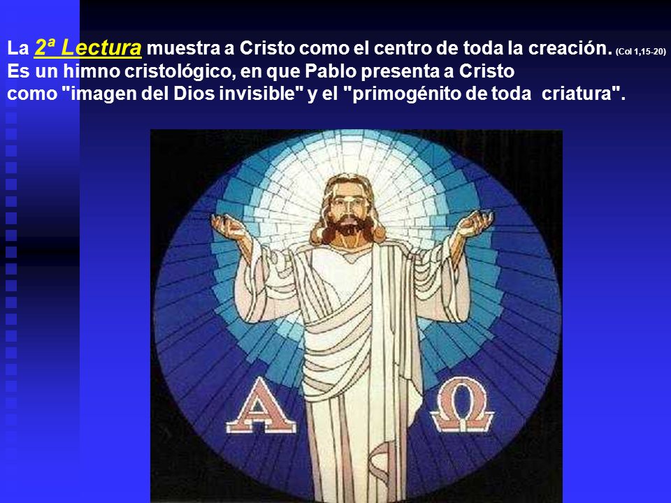 La 2ª Lectura muestra a Cristo como el centro de toda la creación