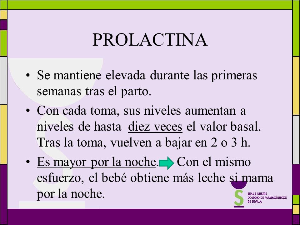 PROLACTINA Se mantiene elevada durante las primeras semanas tras el parto.