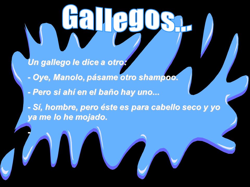 Gallegos... Un gallego le dice a otro: