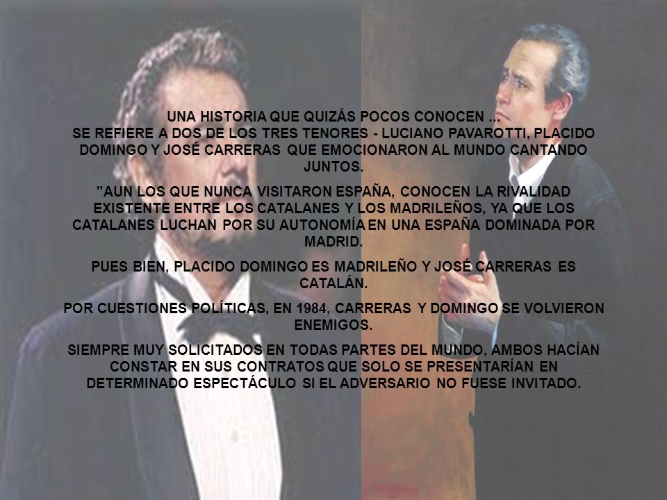 PUES BIEN, PLACIDO DOMINGO ES MADRILEÑO Y JOSÉ CARRERAS ES CATALÁN.