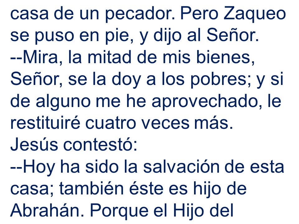 casa de un pecador. Pero Zaqueo se puso en pie, y dijo al Señor.