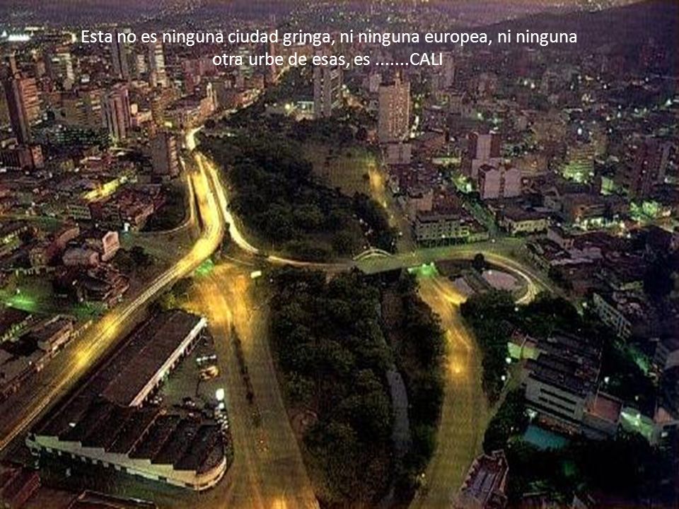 Esta no es ninguna ciudad gringa, ni ninguna europea, ni ninguna