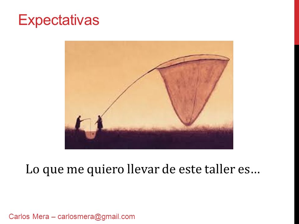 Expectativas Lo que me quiero llevar de este taller es…