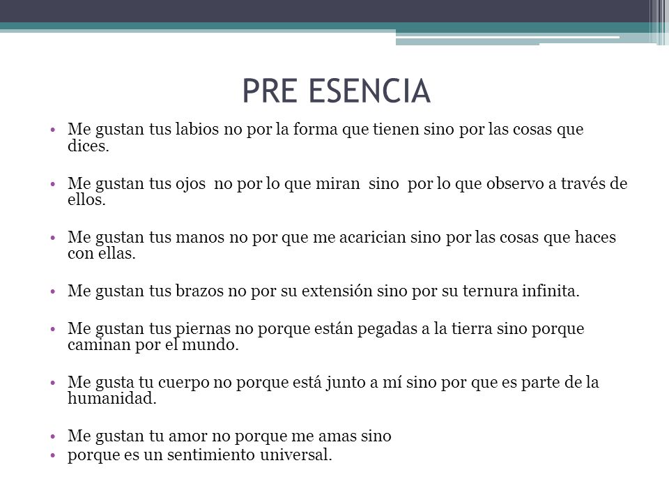 PRE ESENCIA Me gustan tus labios no por la forma que tienen sino por las cosas que dices.