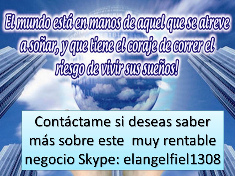Contáctame si deseas saber más sobre este muy rentable negocio Skype: elangelfiel1308