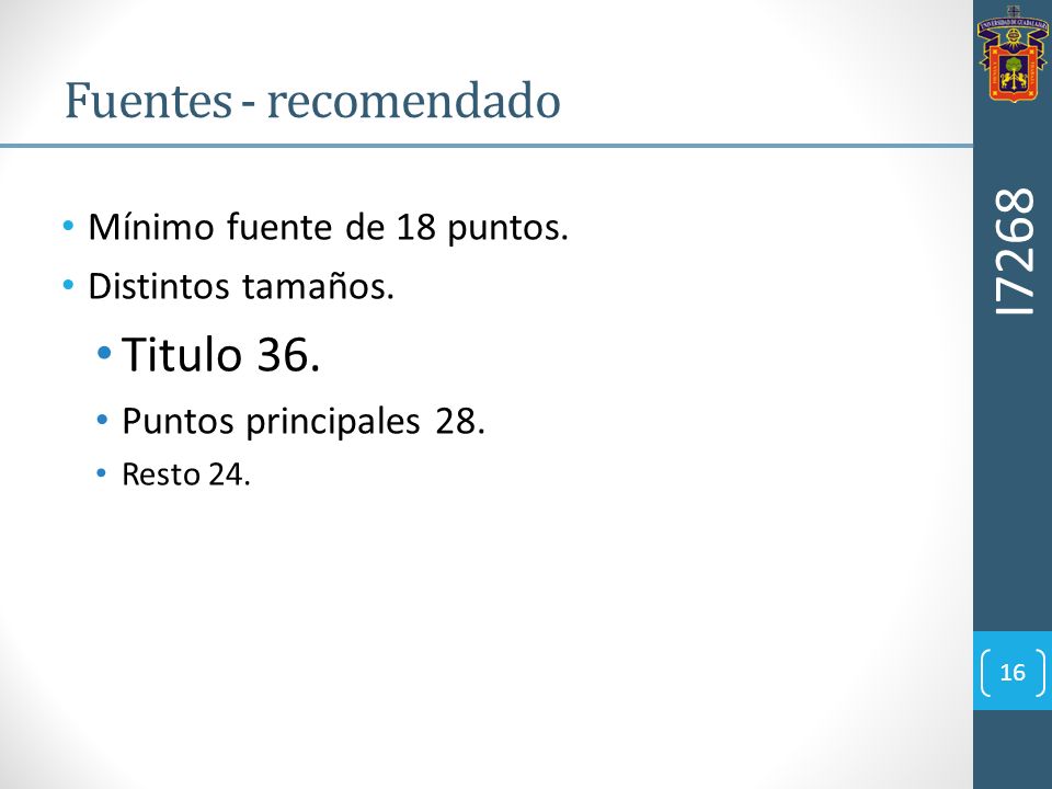 I7268 Fuentes - recomendado Titulo 36. Mínimo fuente de 18 puntos.