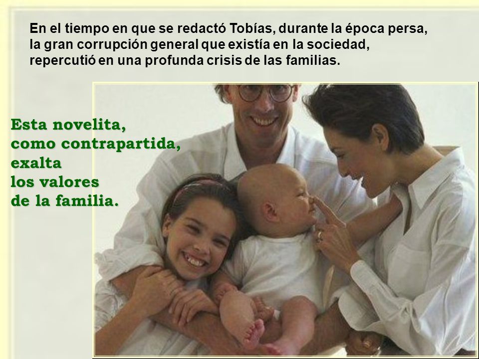 Esta novelita, como contrapartida, exalta los valores de la familia.