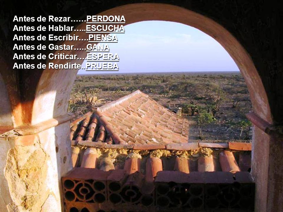 Antes de Rezar……PERDONA Antes de Hablar…. ESCUCHA Antes de Escribir…