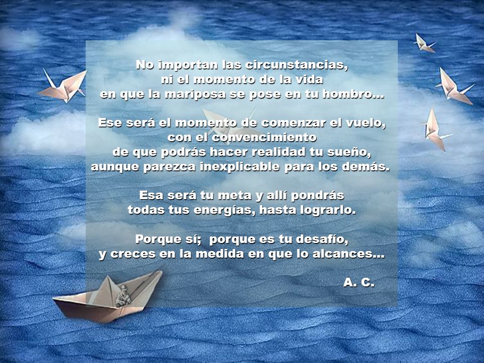 No importan las circunstancias, ni el momento de la vida