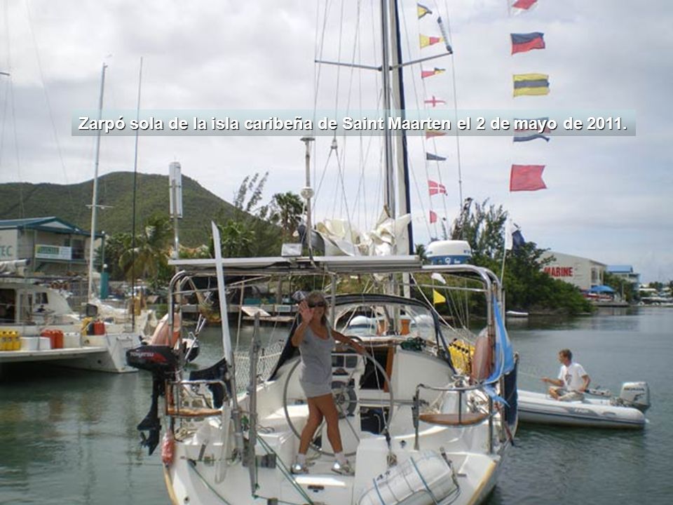 Zarpó sola de la isla caribeña de Saint Maarten el 2 de mayo de 2011.
