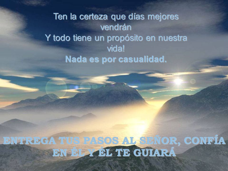 ENTREGA TUS PASOS AL SEÑOR, CONFÍA EN ÉL Y ÉL TE GUIARÁ