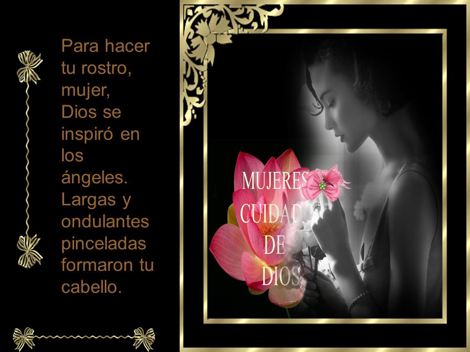 Para hacer tu rostro, mujer, Dios se inspiró en los ángeles