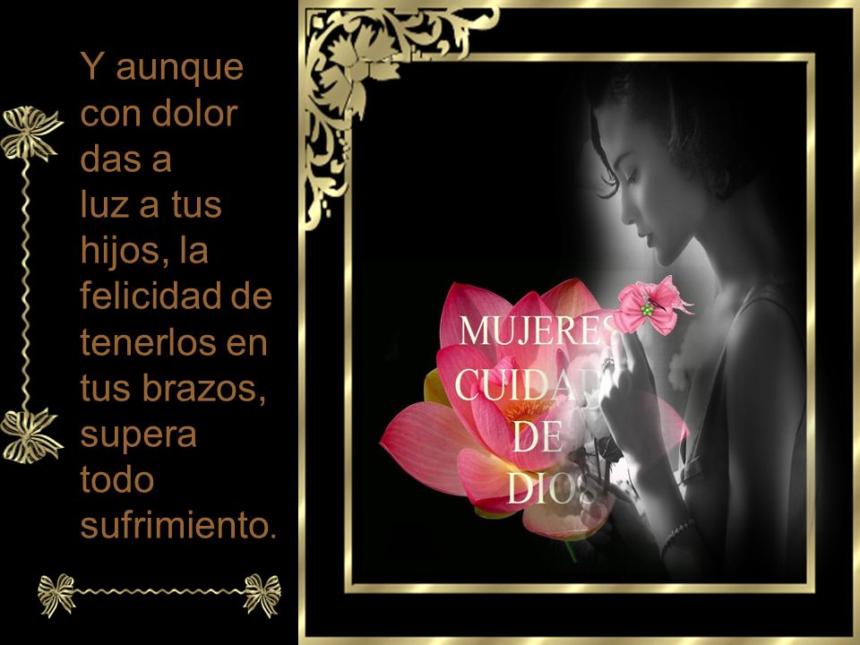 Y aunque con dolor das a luz a tus hijos, la felicidad de.