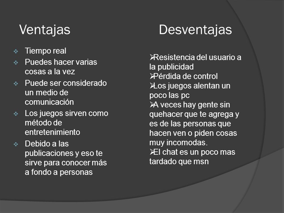 Ventajas Desventajas Tiempo real Puedes hacer varias cosas a la vez