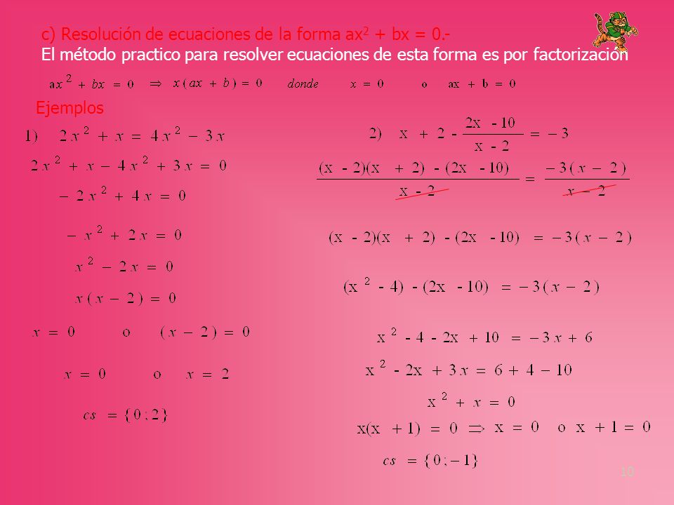 c) Resolución de ecuaciones de la forma ax2 + bx = 0.-