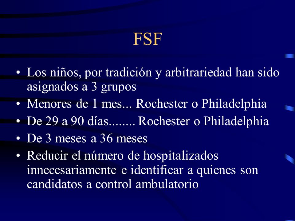 FSF Los niños, por tradición y arbitrariedad han sido asignados a 3 grupos. Menores de 1 mes... Rochester o Philadelphia.
