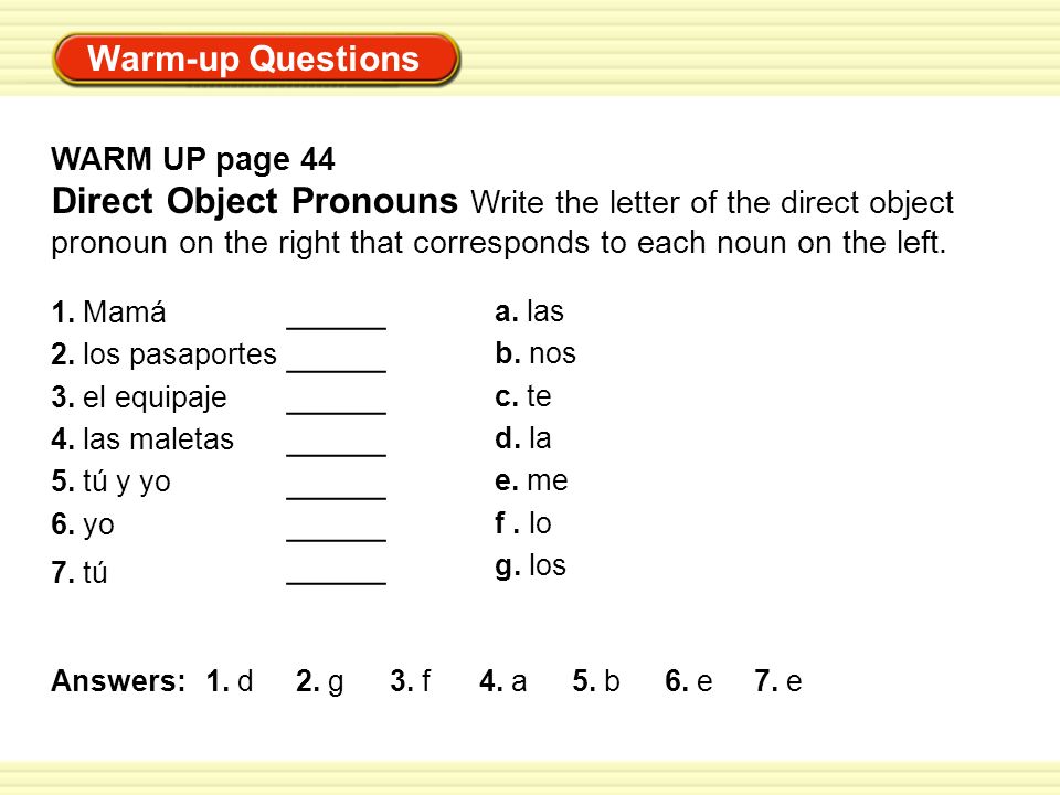 Direct Object Pronouns Write the letter of the direct object
