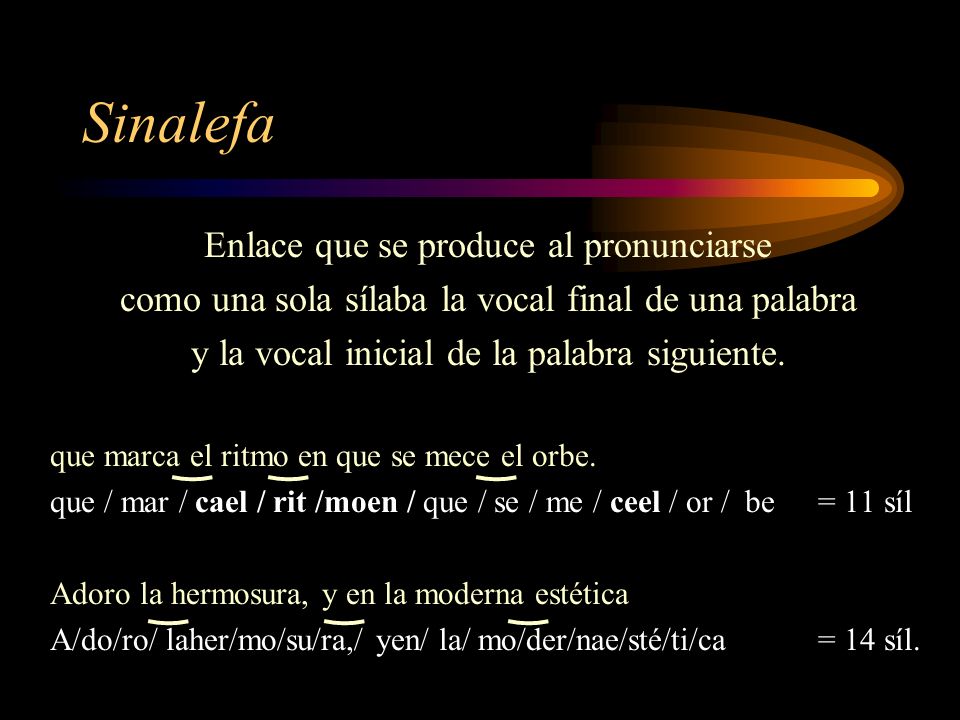 Sinalefa Enlace que se produce al pronunciarse