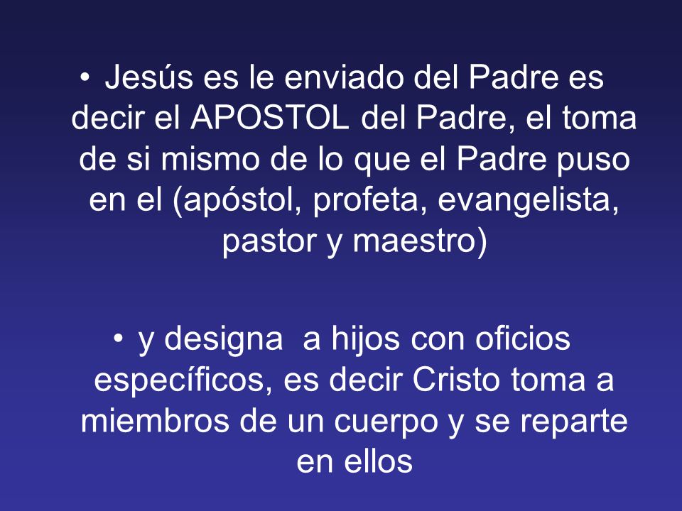 Jesús es le enviado del Padre es decir el APOSTOL del Padre, el toma de si mismo de lo que el Padre puso en el (apóstol, profeta, evangelista, pastor y maestro)