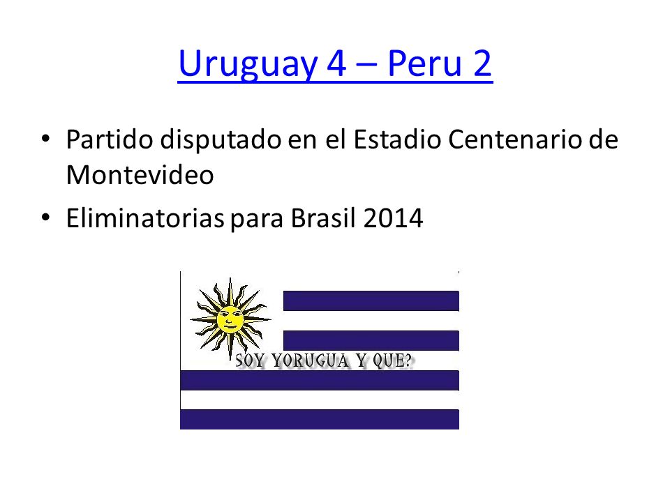 Uruguay 4 – Peru 2 Partido disputado en el Estadio Centenario de Montevideo.