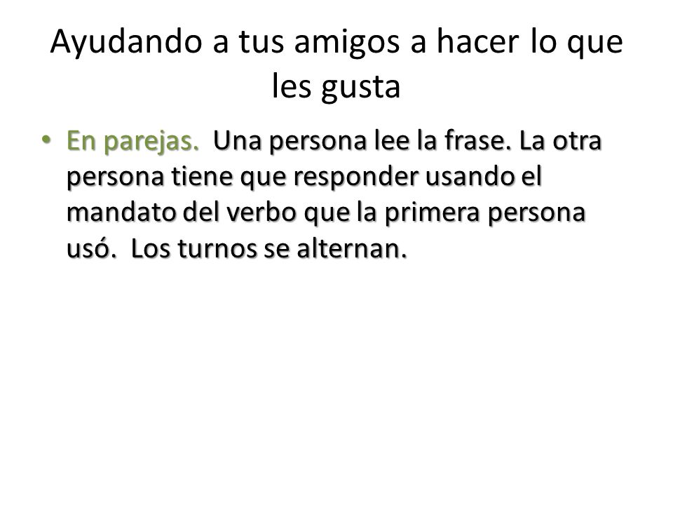 Ayudando a tus amigos a hacer lo que les gusta