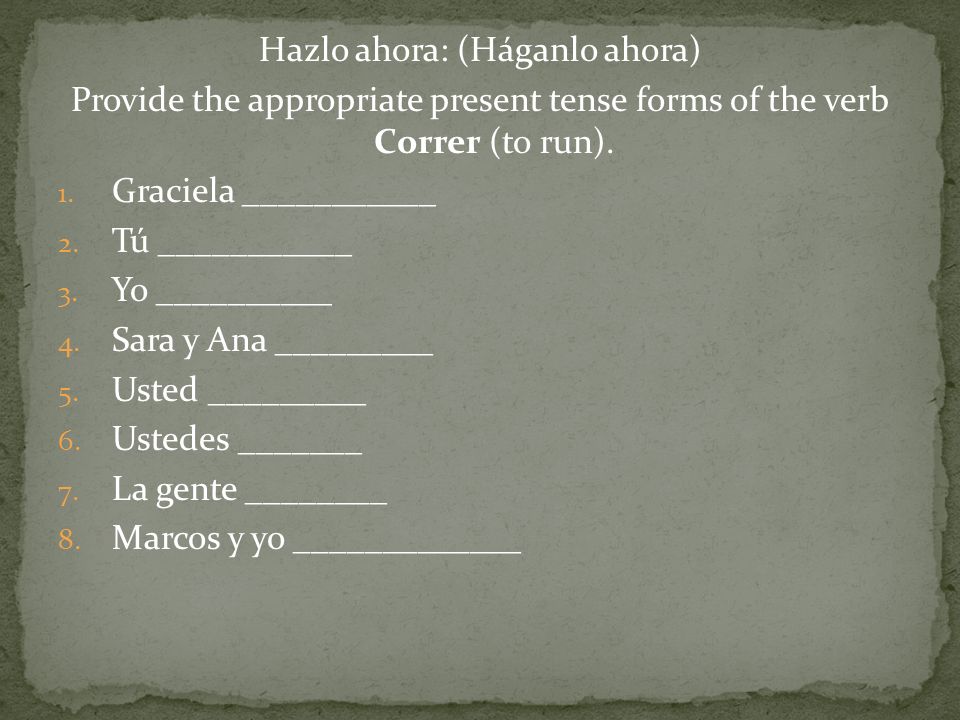 Hazlo ahora: (Háganlo ahora)