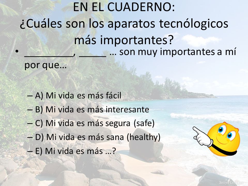 EN EL CUADERNO: ¿Cuáles son los aparatos tecnólogicos más importantes