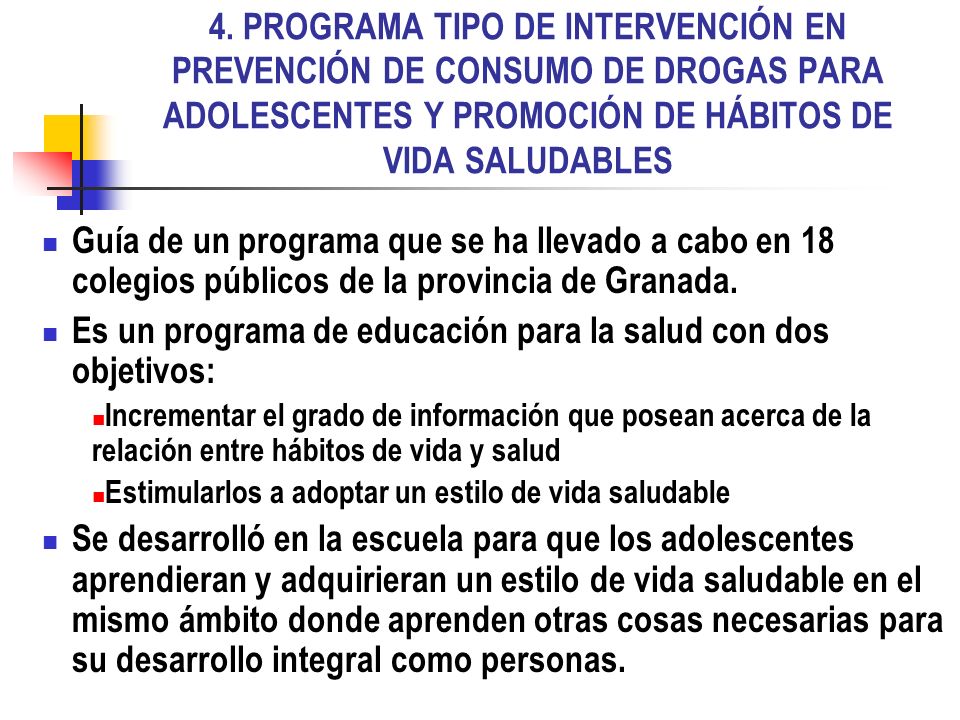 Es un programa de educación para la salud con dos objetivos: