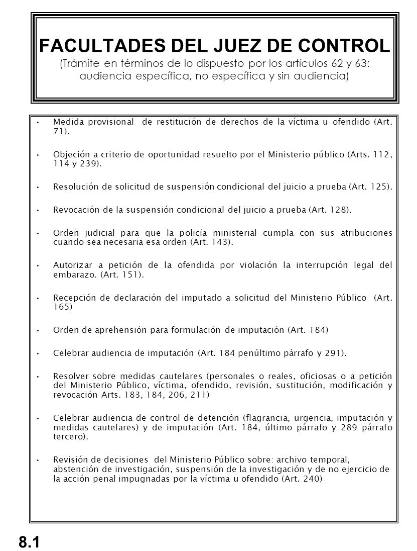 FACULTADES DEL JUEZ DE CONTROL (Trámite en términos de lo dispuesto por los artículos 62 y 63: audiencia específica, no específica y sin audiencia)