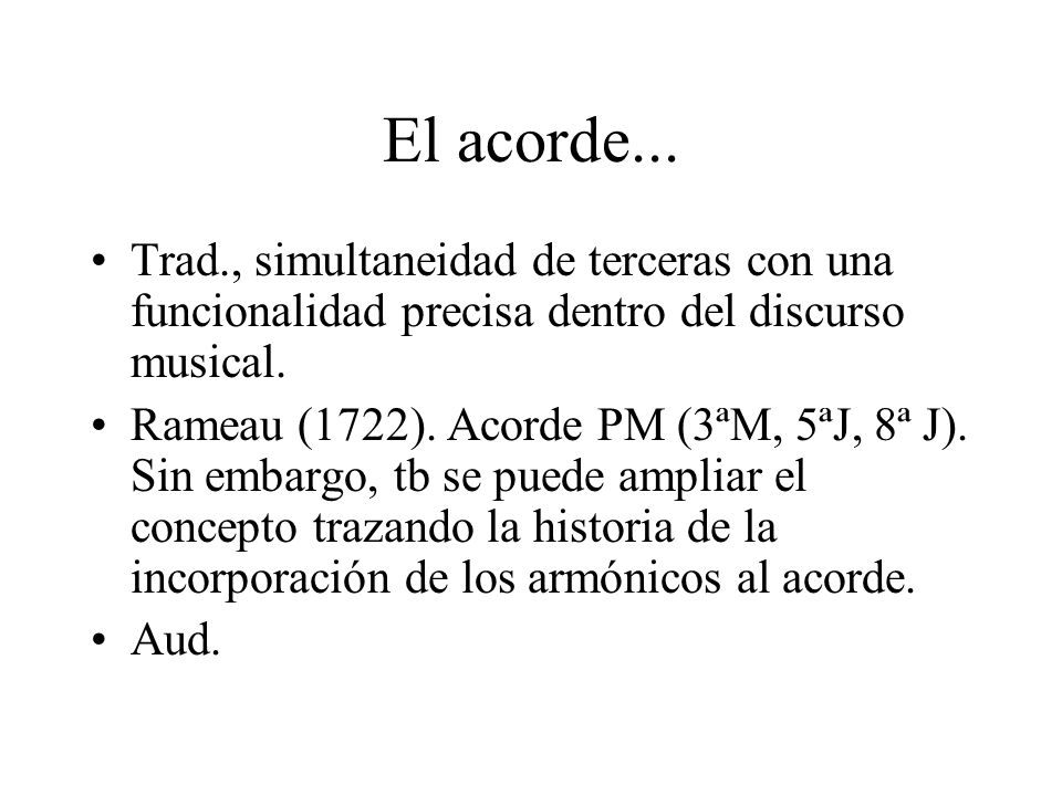 El acorde... Trad., simultaneidad de terceras con una funcionalidad precisa dentro del discurso musical.