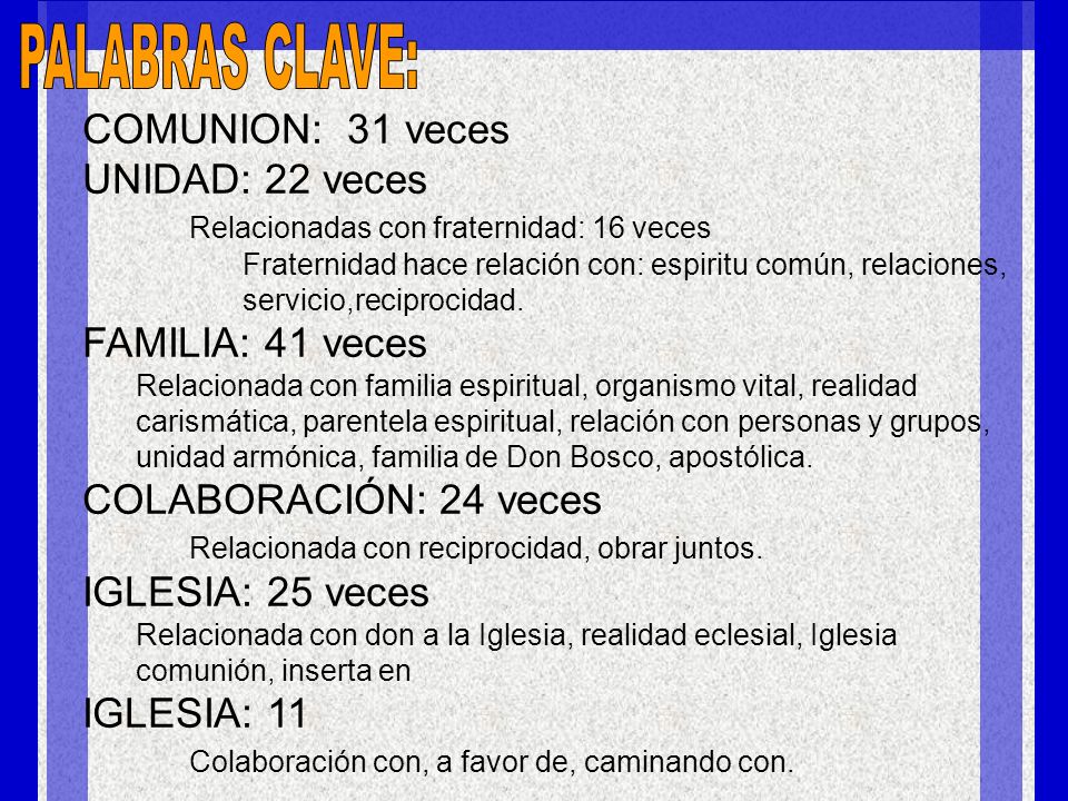 PALABRAS CLAVE: COMUNION: 31 veces UNIDAD: 22 veces FAMILIA: 41 veces