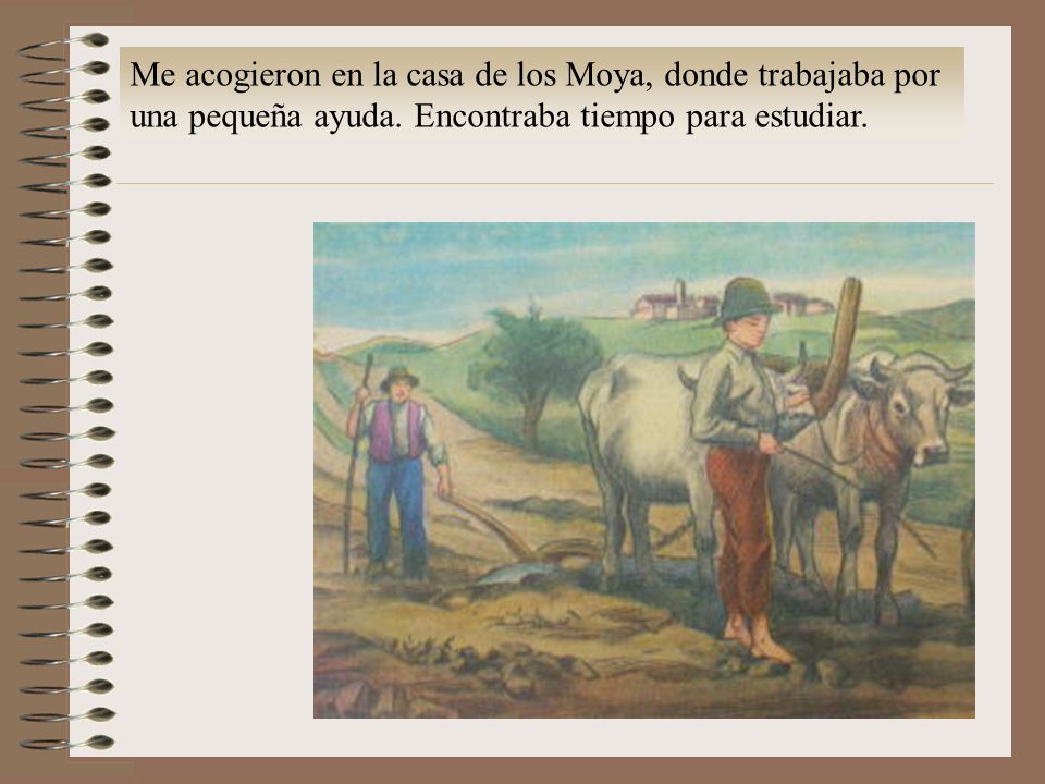 Me acogieron en la casa de los Moya, donde trabajaba por una pequeña ayuda.