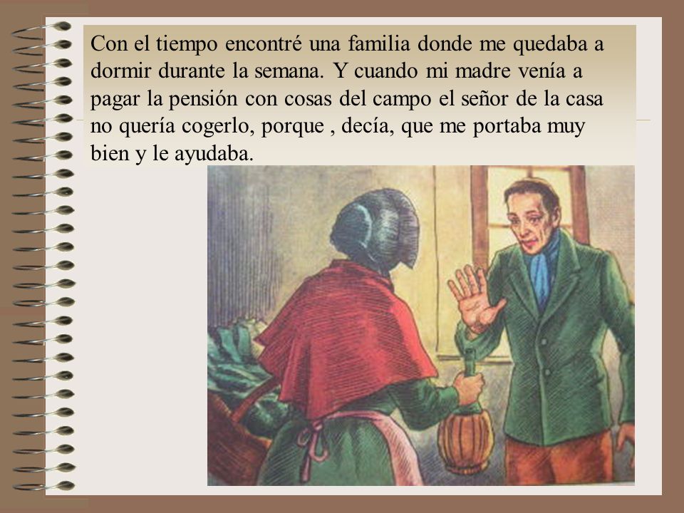 Con el tiempo encontré una familia donde me quedaba a dormir durante la semana.