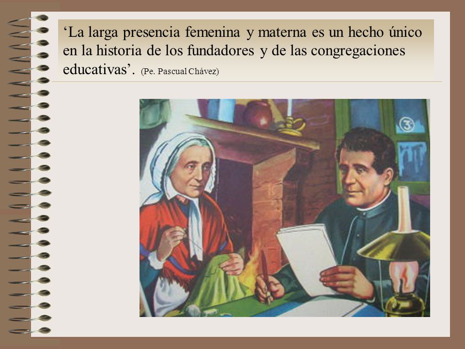 ‘La larga presencia femenina y materna es un hecho único en la historia de los fundadores y de las congregaciones educativas’.