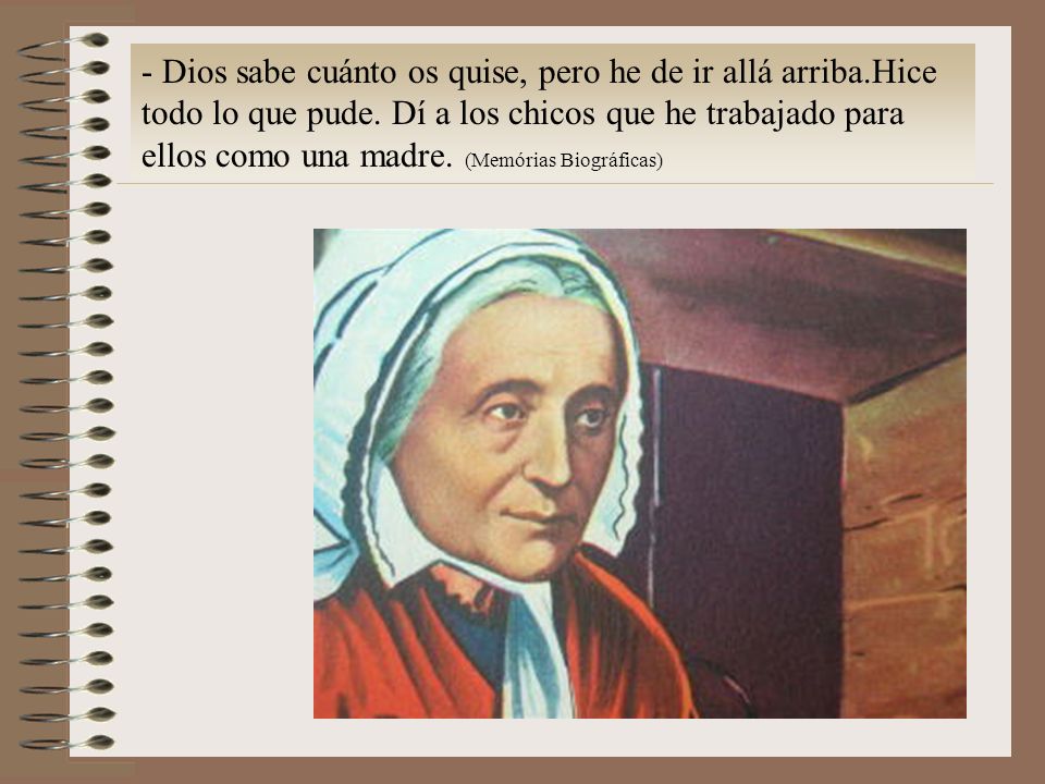 - Dios sabe cuánto os quise, pero he de ir allá arriba