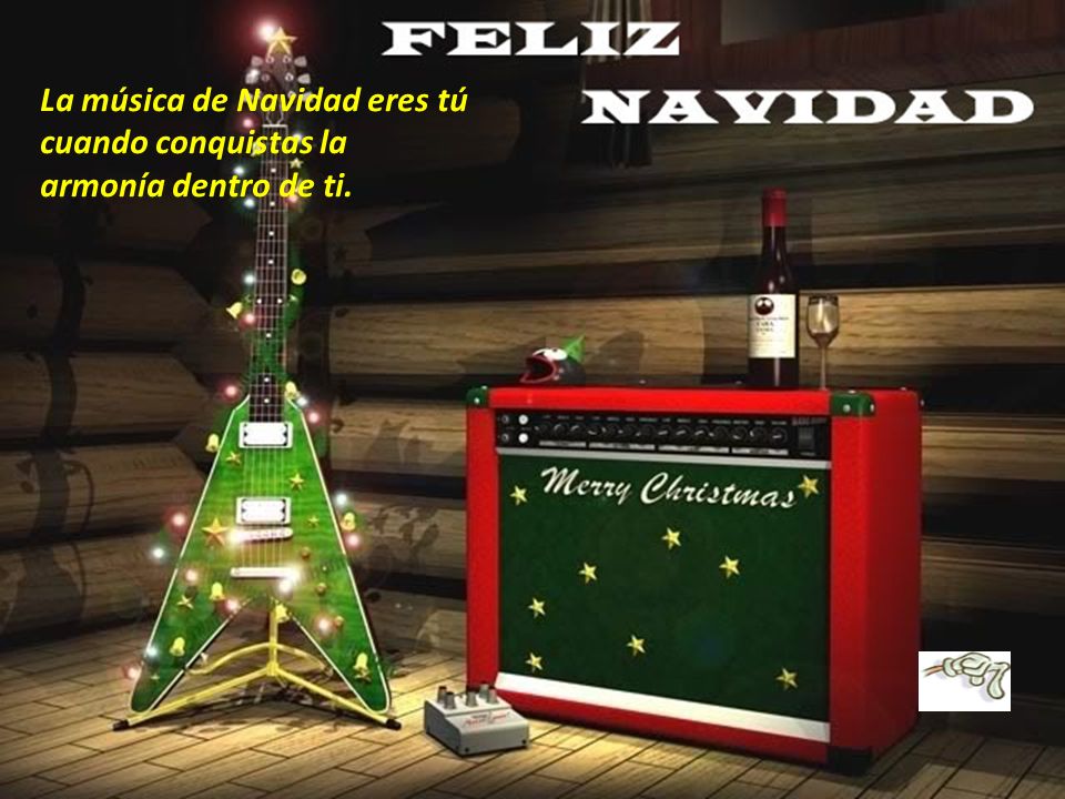 La música de Navidad eres tú cuando conquistas la armonía dentro de ti.