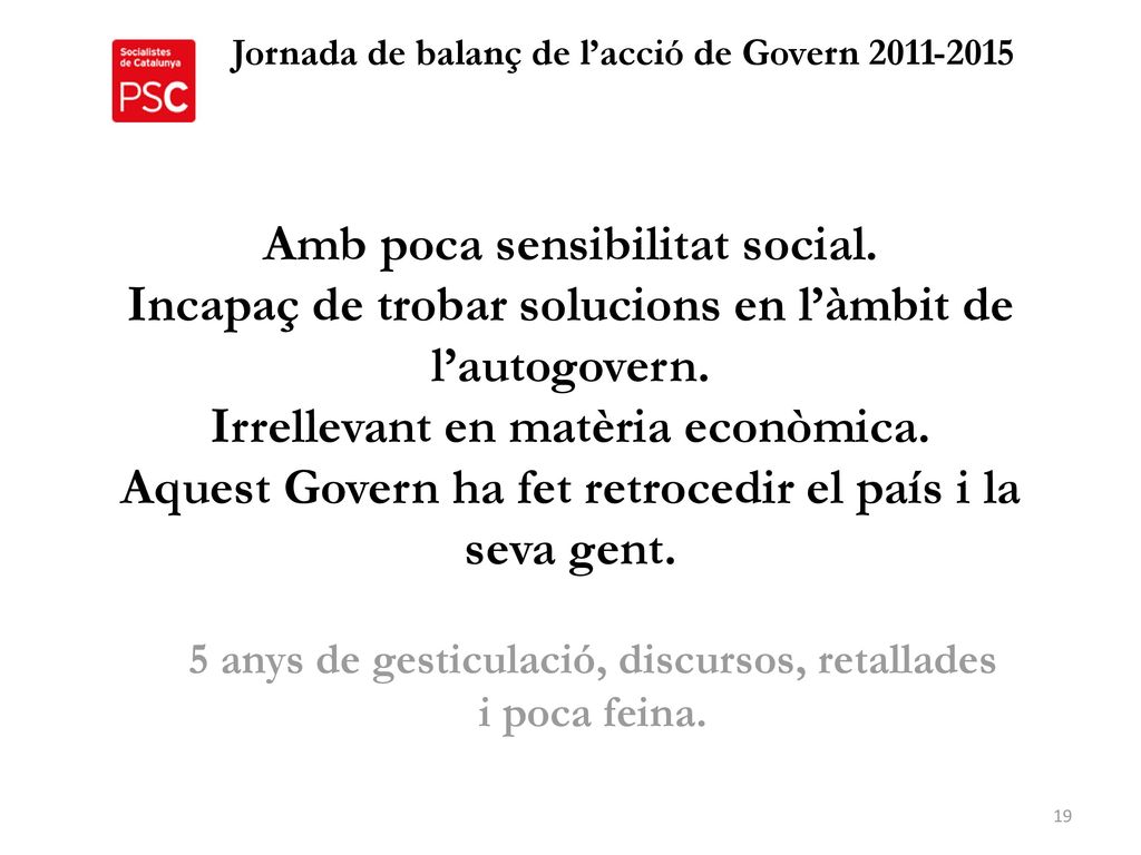 5 anys de gesticulació, discursos, retallades i poca feina.