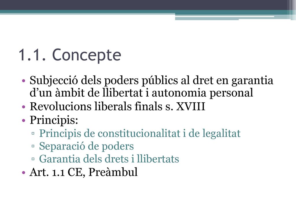 1.1. Concepte Subjecció dels poders públics al dret en garantia d’un àmbit de llibertat i autonomia personal.