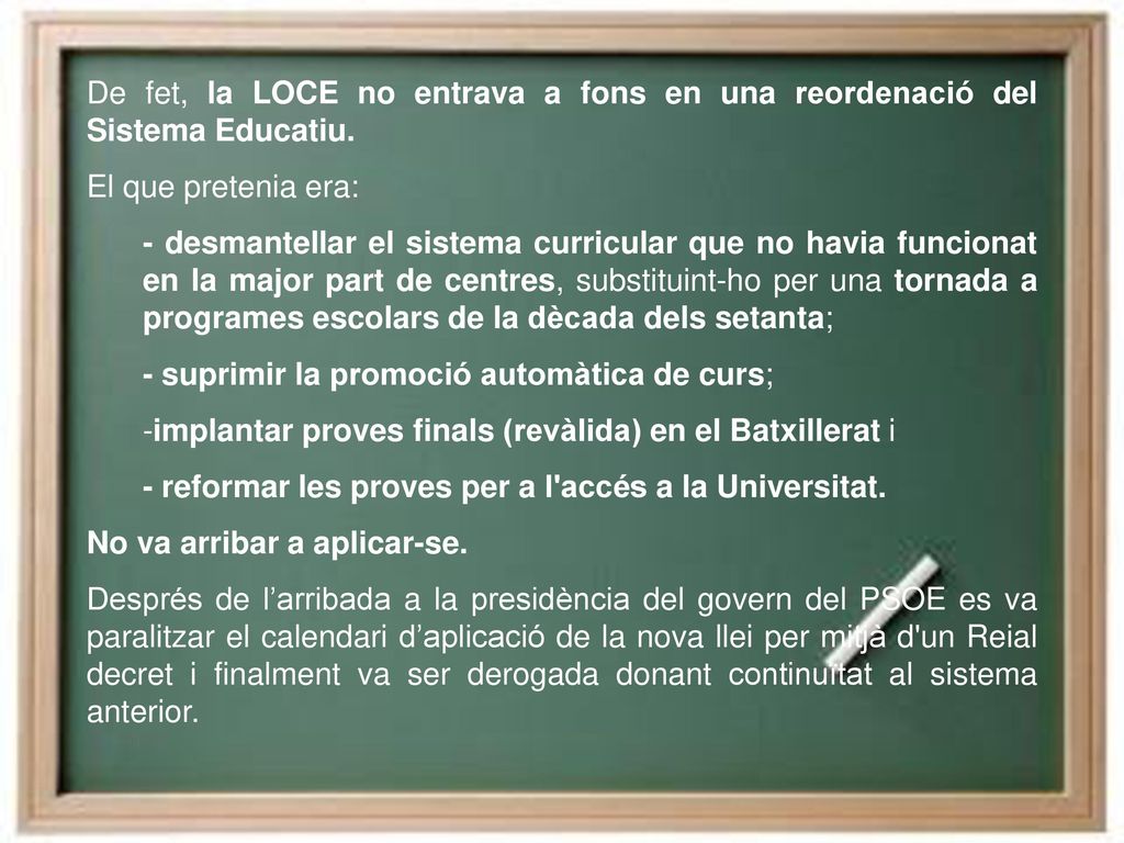 De fet, la LOCE no entrava a fons en una reordenació del Sistema Educatiu.