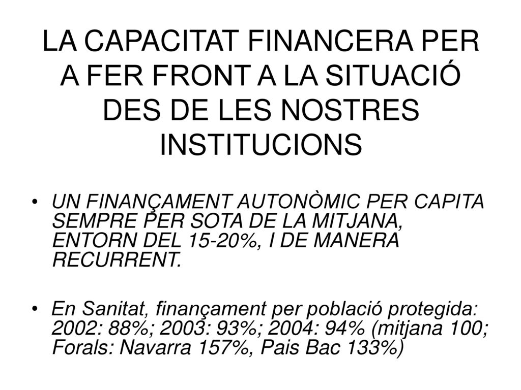 LA CAPACITAT FINANCERA PER A FER FRONT A LA SITUACIÓ DES DE LES NOSTRES INSTITUCIONS