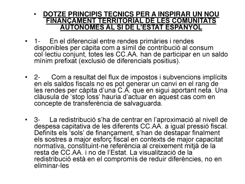 DOTZE PRINCIPIS TECNICS PER A INSPIRAR UN NOU FINANÇAMENT TERRITORIAL DE LES COMUNITATS AUTONOMES AL SI DE L’ESTAT ESPANYOL